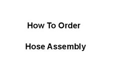 How to order hose assembly